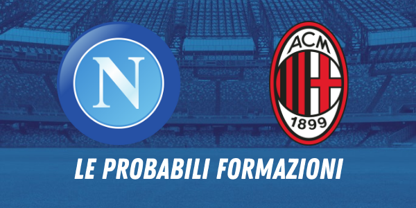 napoli milan probabili formazioni