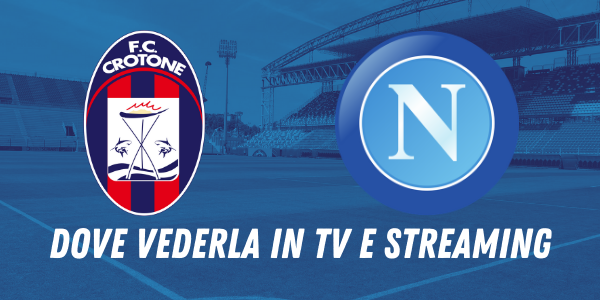 CROTONE NAPOLI DOVE VEDERLA