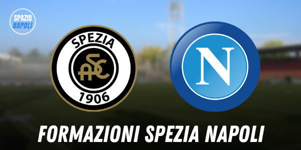 formazioni spezia napoli