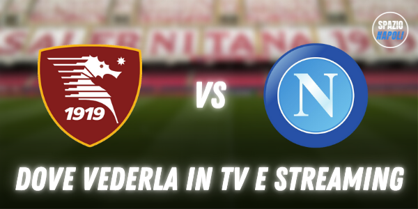 Dove vedere Salernitana Napoli