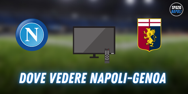 Where do you see Napoli-Genoa on TV or live: SKY or DAZN?