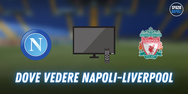 Dove Vedere Napoli Liverpool