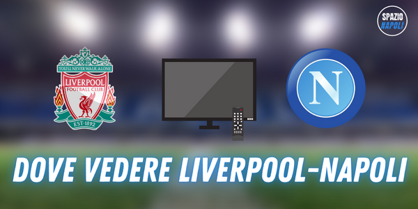 Dove vedere Liverpool-Napoli