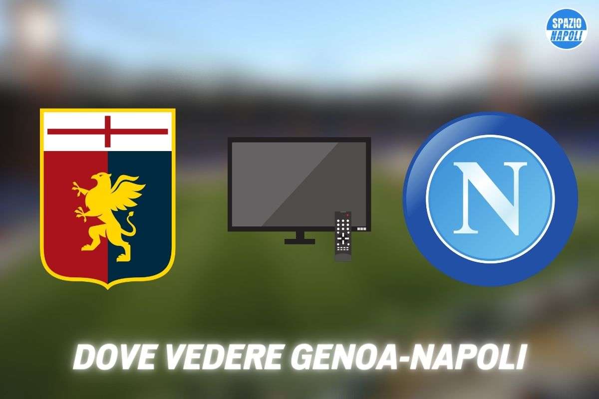 Genoa-Napoli: dove seguire l'incontro in Tv e streaming