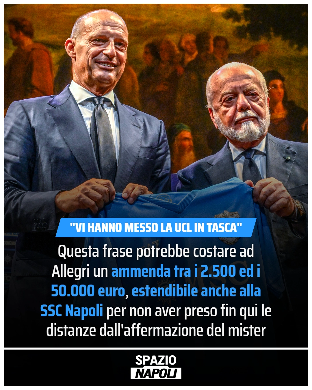Questa frase potrebbe costare adAllegri un [[ammenda tra i 2.500 ed i]][[50.000 euro]], [[estendibile anche]] [[alla]][[SSC Napoli]] per non aver preso fin qui le distanze dall'affermazione del mister